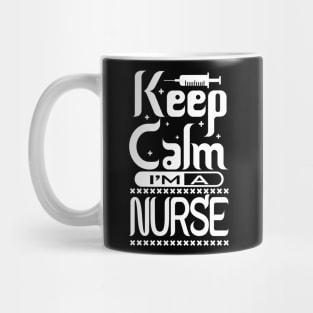 Keep Calm I'm A Nurse Show Your Appreciation with This T-Shirt Nursing Squad Appreciation The Perfect Gift for Your Favorite Nurse Mug